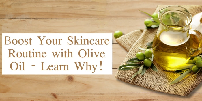 Why Olive Oil for Skin is a Must-Have in Your Skincare Routine