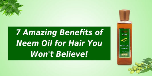 7 Amazing Benefits of Neem Oil for Hair You Won't Believe!