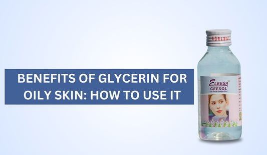 8 Benefits of Glycerin for Oily Skin: How to Use It