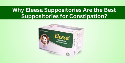 Why Eleesa Suppositories Are the Best Suppositories for Constipation?