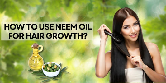 How to Use Neem Oil for Hair Growth?