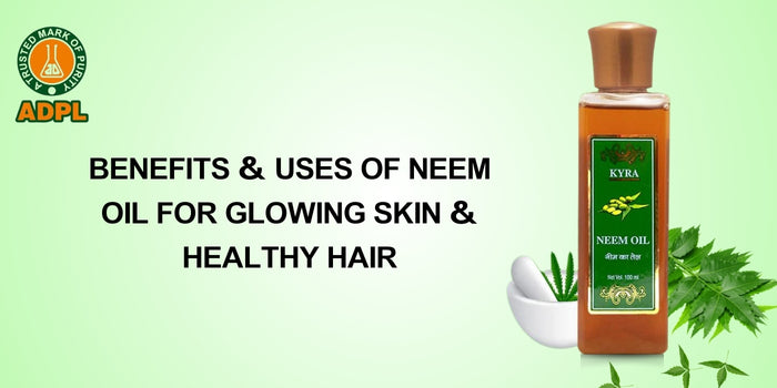 Neem Oil Uses & Benefits for Glowing Skin & Healthy Hair