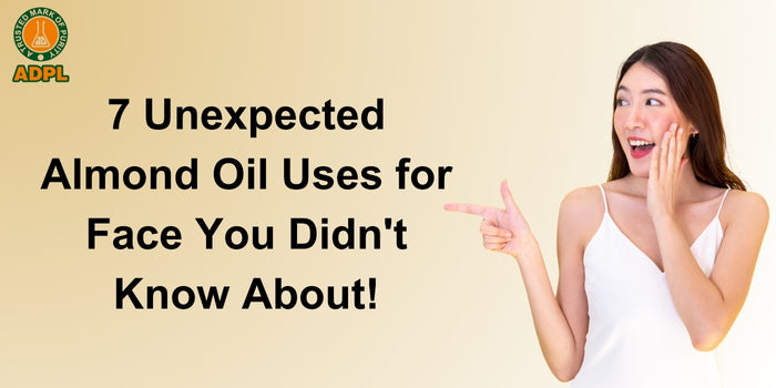7 Unexpected Almond Oil Uses for Face You Didn't Know About