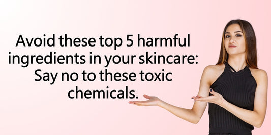Avoid these top 5 harmful ingredients in your skincare: Say no to these toxic chemicals.