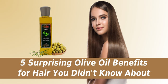 5 Surprising Olive Oil Benefits for Hair You Didn't Know About