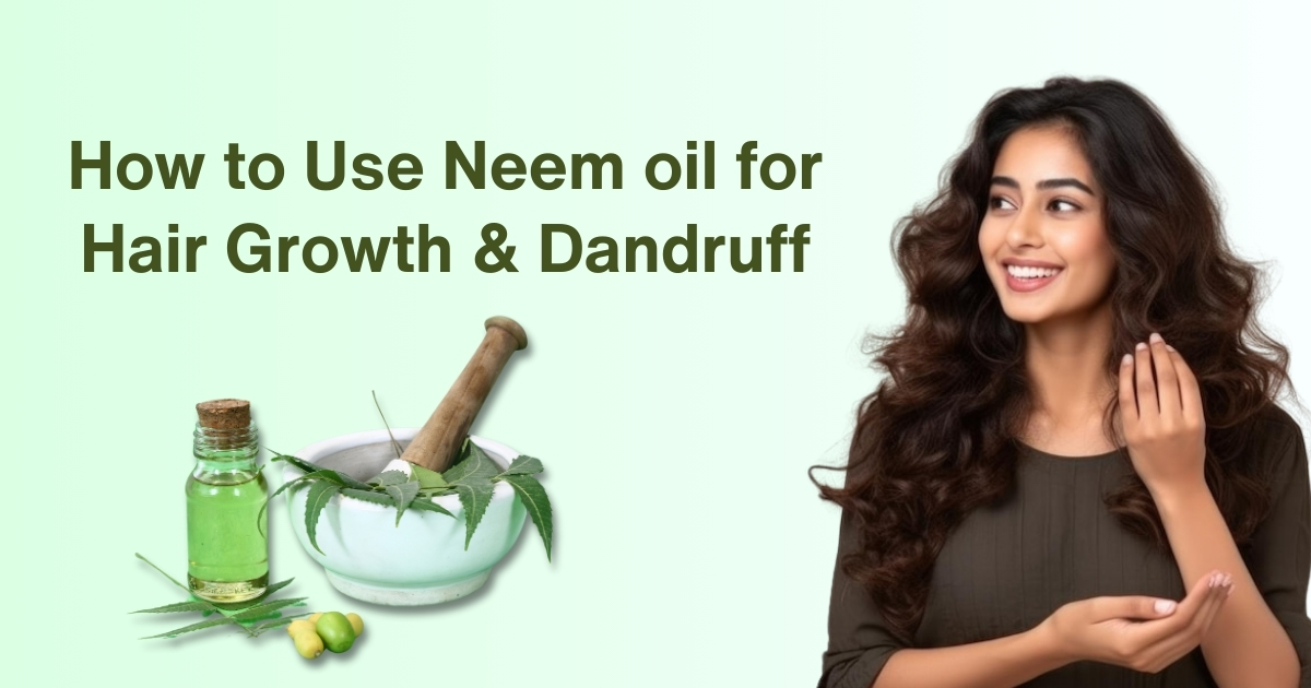 How To Use Neem Oil For Hair Growth And Dandruff A Natural Solution 